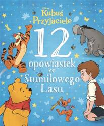 Kubuś i Przyjaciele. 12 opowiastek ze Stumilowego