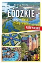 Łódzkie. Między Bzurą, Pilica i Wartą. Przewodnik