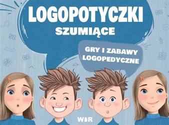 Logopotyczki szumiące. Gry i zabawy...