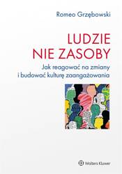 Ludzie - nie zasoby. Jak reagować na zmiany...