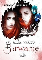 Łzy Boga Deszczu T.2 Porwanie