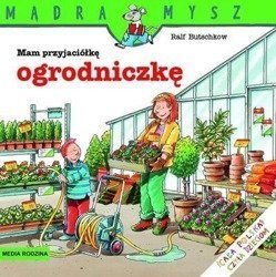 Mądra Mysz - Mam przyjaciółkę ogrodniczkę