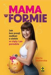 Mama w formie Jak bez presji zadbać o siebie...