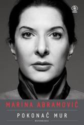 Marina Abramović. Pokonać mur. Wspomnienia