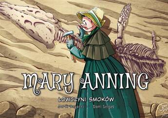 Mary Anning. Łowczyni smoków