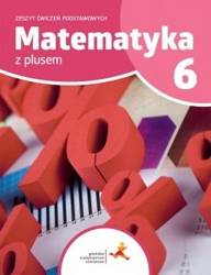 Matematyka SP 6 Z Plusem Zeszyt Ćwiczeń Podst. GWO