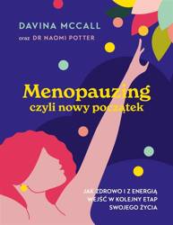 Menopauzing. Jak zdrowo i z energią wejść...