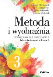 Metoda i wyobraźnia. Lekcje twórczości kl.3 cz.3