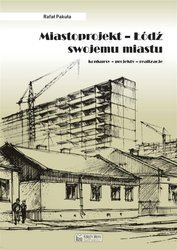 Miastoprojekt. Łódź swojemu miastu