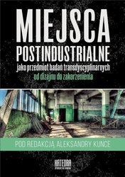 Miejsca postindustrialne jako przedmiot badań...