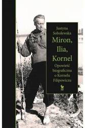 Miron, Ilia, Kornel. Opowieść biograficzna..