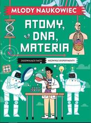 Młody naukowiec. Atomy, DNA, materia