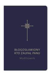 Modlitewnik. Błogosławiony kto zaufał Panu granat