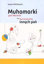 Muhomorki pani Mariorki czy burczymuchy innych pań