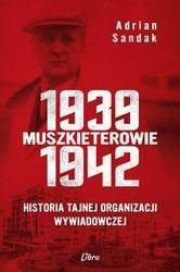 Muszkieterowie 19391942. Historia tajnej...