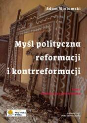 Myśl polityczna reformacji i kontrreformacji T.1