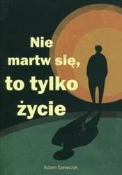 Nie martw się, to tylko życie