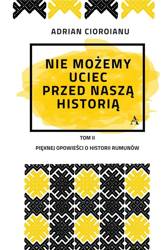 Nie możemy uciec przed naszą historią