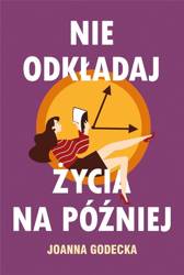 Nie odkładaj życia na później