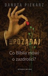 Nie pożądaj. Co Biblia mówi o zazdrości?