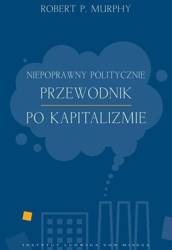 Niepoprawny politycznie przewodnik po kapitalizmie