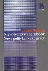 Niewykorzystane zasoby. Nowa polityka rynku pracy