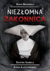 Niezłomna zakonnica. Siostra Izabela...