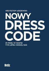 Nowy Dress Code. Im mniej w szafie tym lepiej..