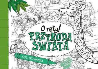 O rety! Przyroda świata. Kolorowanka