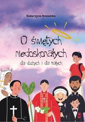 O świętych niedoskonałych dla dużych i małych