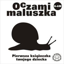 Oczami Maluszka Pierwsza Książeczka...ślimak