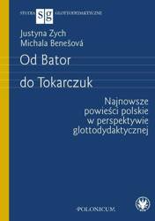 Od Bator do Tokarczuk. Najnowsze powieści polskie.