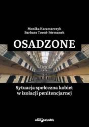 Osadzone. Sytuacja społeczna kobiet w izolacji...