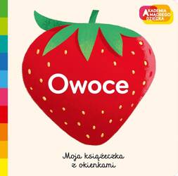 Owoce. Akademia mądrego dziecka. Moja książeczka z