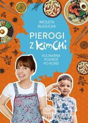 Pierogi z kimchi. Kulinarna podróż po Korei