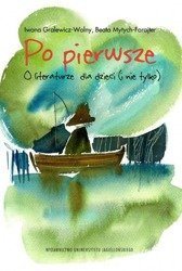 Po pierwsze.O literaturze dla dzieci (i nie tylko)