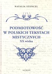 Podmiotowość w polskich tekstach mistycznych XX w.