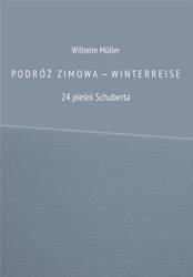 Podróż zimowa - Winterreise. 24 pieśni Schuberta