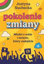 Pokolenie zmiany. Młodzi o sobie i świecie...