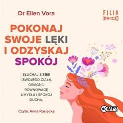 Pokonaj swoje lęki i odzyskaj spokój audiobook