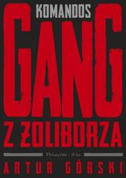 Polscy gangsterzy T.1 Komandos. Gang z Żoliborza