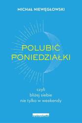 Polubić poniedziałki czyli bliżej siebie nie...