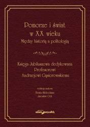 Pomorze i świat w XX wieku Między historią..