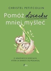 Pomóż dziecku mniej myśleć