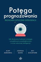 Potęga prognozowania. Ekonomia sztucznej...