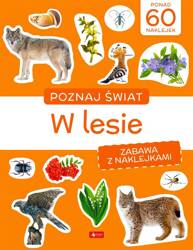 Poznaj świat. Zabawa z naklejkami. W lesie