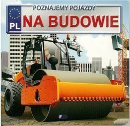 Poznajemy pojazdy. Na budowie FENIX