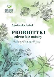 Probiotyki - zdrowie z natury. Preparaty. Produkty