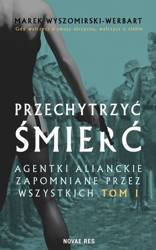 Przechytrzyć śmierć T.1 Agentki alianckie