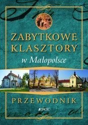 Przewodnik.Zabytkowe Klasztory w Małopolsce